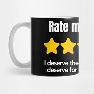 Rate me!, three star, I deserve rating, everyone deserve for the good works Mug